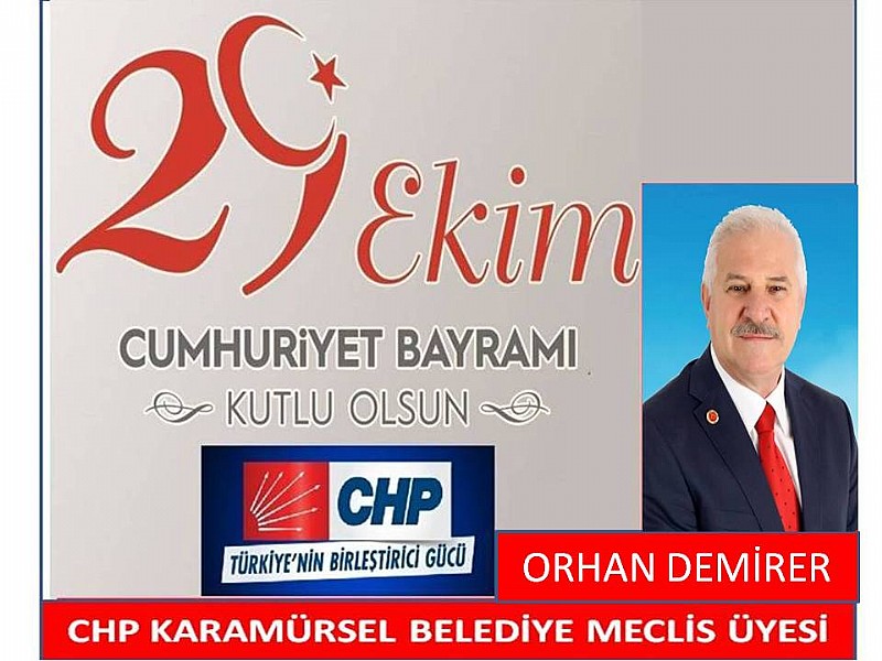 Cumhuriyet Halk Partisi CHP Karamürsel Belediye Meclis Üyesi Orhan DEMİRER “29 Ekim Cumhuriyet Bayramımız Kutlu Olsun”