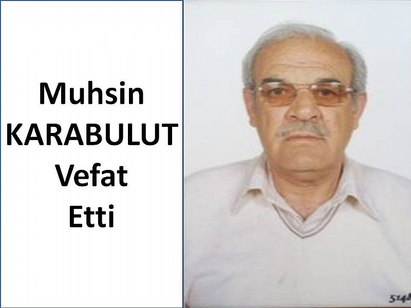 Muhsin Karabulut vefat etti	