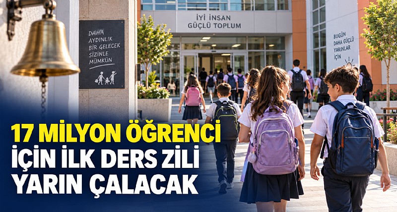 17 milyon öğrenci için yarın zili çalacak	
