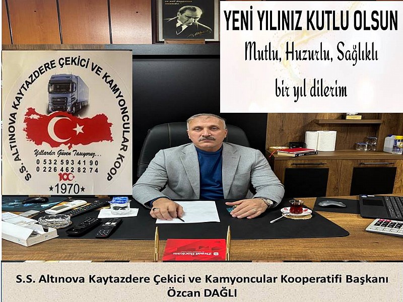 S.S. Altınova Kaytazdere Çekici ve Kamyoncular Kooperatifi Başkanı Özcan Dağlı’dan Yeni Yıl Mesajı