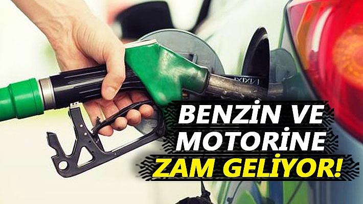 Benzin ve motorine zam geliyor