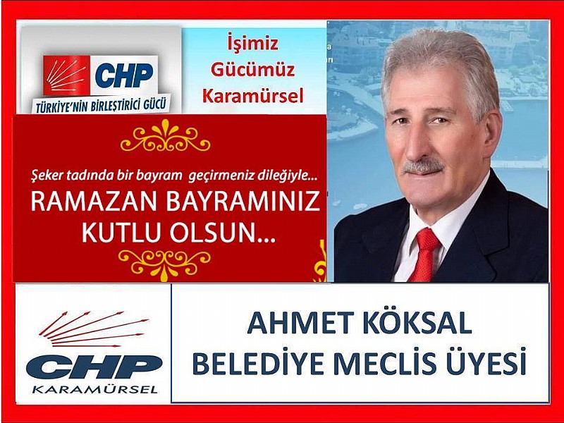CHP Karamürsel Belediyesi Meclis Üyesi Ahmet Köksal’dan Ramazan Bayramı Mesajı