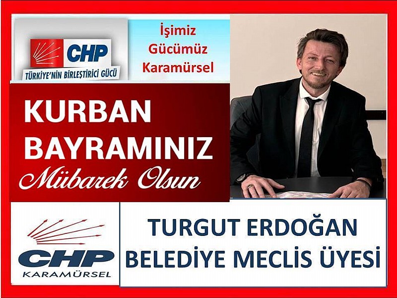 CHP Karamürsel Belediye Meclis Üyesi Turgut Erdoğan “ Kurban Bayramınız Mübarek Olsun “