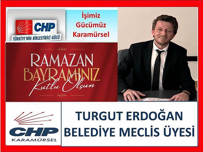 CHP Karamürsel Belediye Meclis Üyesi Turgut Erdoğan'dan Ramazan Bayram Mesajı