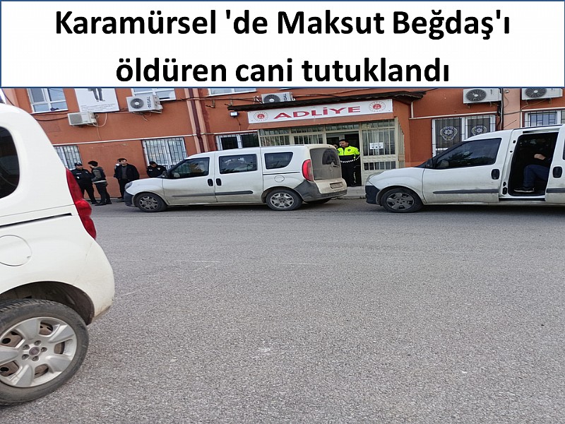 Karamürsel 'de Maksut Beğtaş' ı öldüren cani tutuklandı