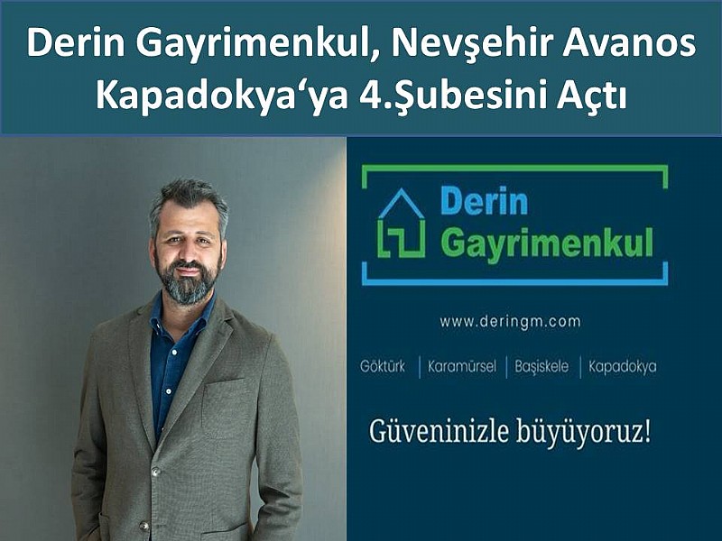 Derin Gayrimenkul, Nevşehir Avanos Kapadokya‘ya 4.Şubesini Açtı	