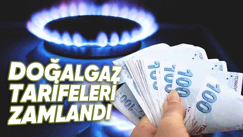 Doğalgaza Zam Geldi: Yeni Tarifeler Açıklandı