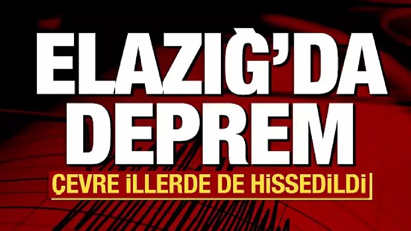Elazığ’da deprem