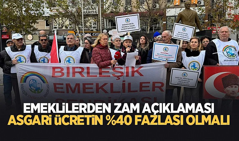 Birleşik Emekliler Sendikası: Emekli maaşları asgari ücretin yüzde 40 fazlasına yükseltilsin!