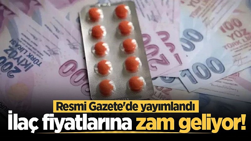 İlaç fiyatlarına zam geldi