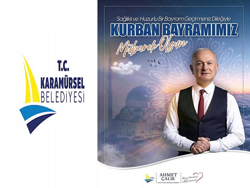 Karamürsel Belediye Başkanı Ahmet Çalık “ Kurban Bayramımız Mübarek Olsun”