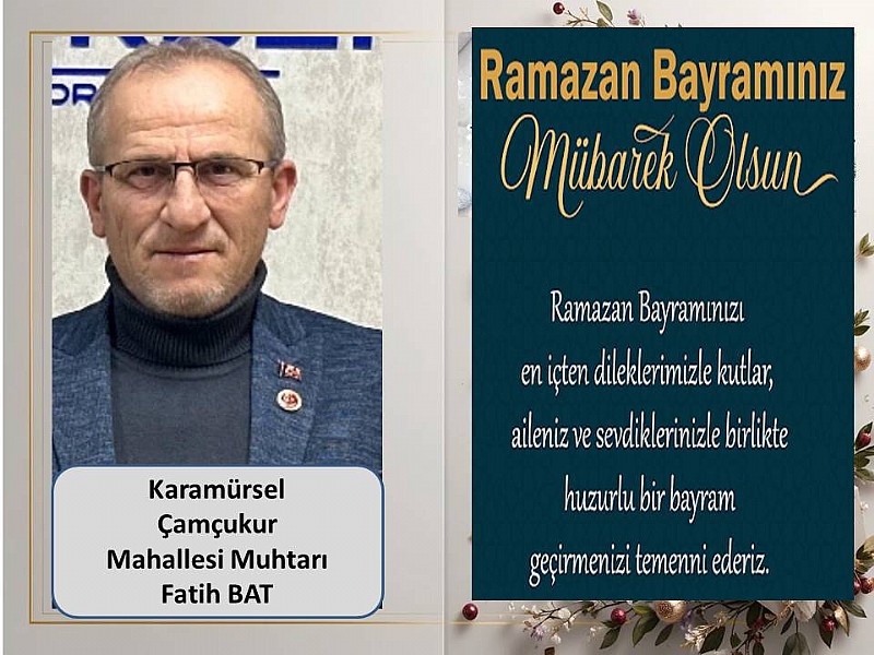 Karamürsel Çamçukur Mahalle Muhtarı Fatih Bat’tan Ramazan Bayramı Mesajı