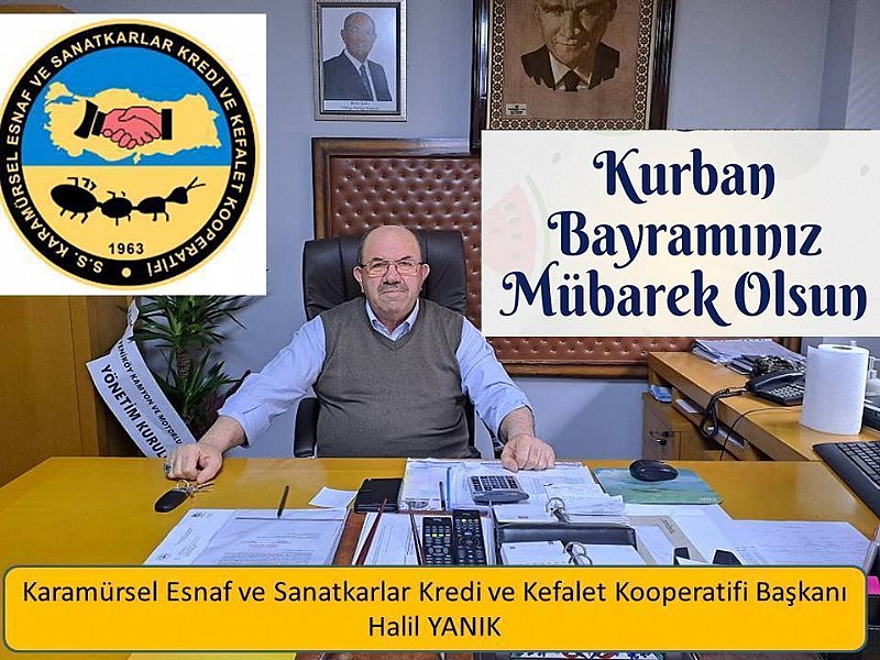 Karamürsel Esnaf ve Sanatkarlar Kredi ve Kefalet Kooperatifi Başkanı Halil Yanık “ Kurban Bayramınız Mübarek Olsun “	