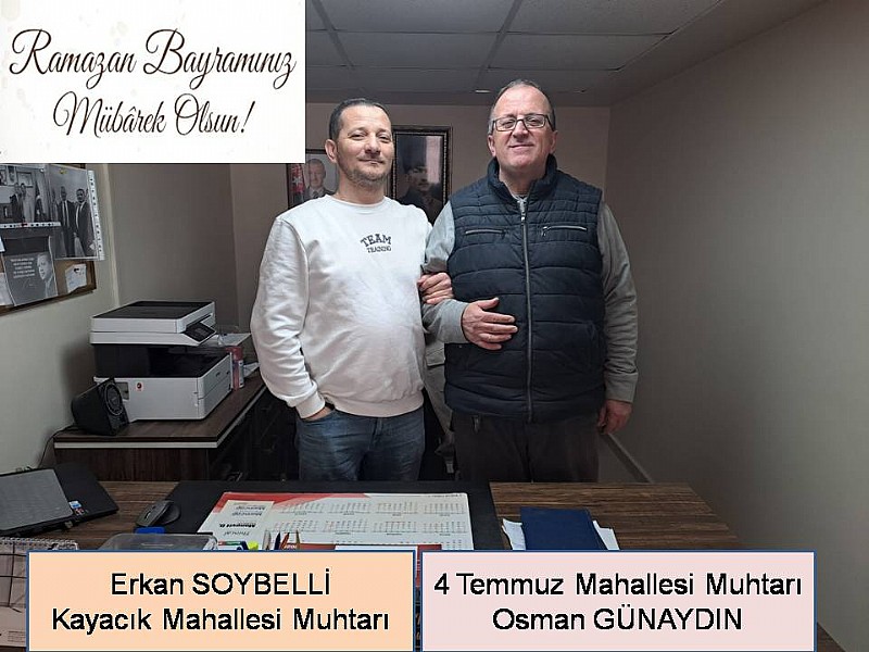 Karamürsel Kayacık Mahallesi Muhtarı Erkan Soybelli ve 4 Temmuz Mahalle Muhtarı Osman Günaydın’ın Ramazan Bayram Mesajı