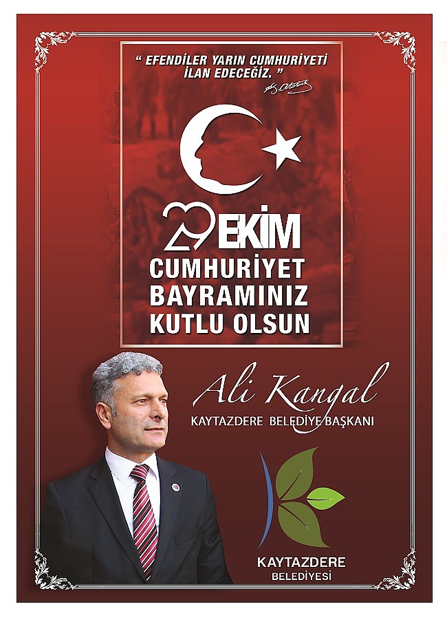 Kaytazdere Belediye Başkanı Ali KANGAL “ 29 Ekim Cumhuriyet Bayramımız Kutlu Olsun”