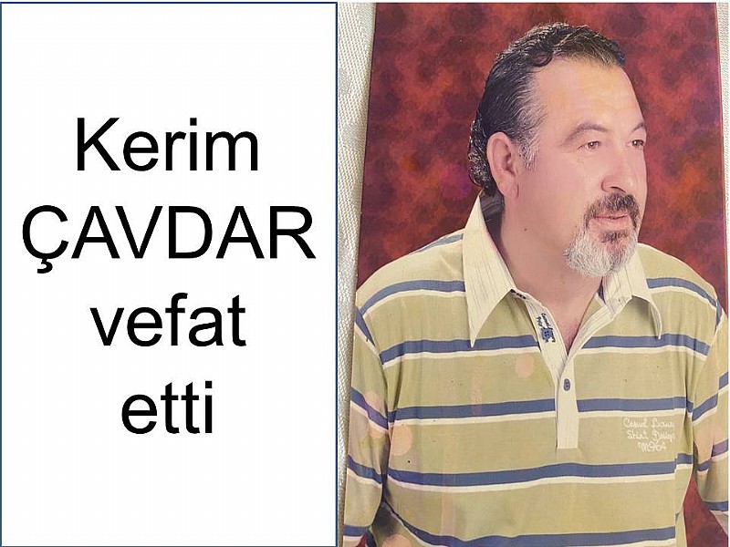 Kerim Çavdar vefat etti