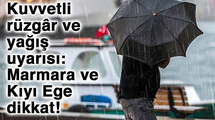 Kocaeli, Yalova, İstanbul, Tekirdağ, Kırklareli, Edirne, Çanakkale, Balıkesir ve Bursa’ ya yağış ve rüzgar uyarısı