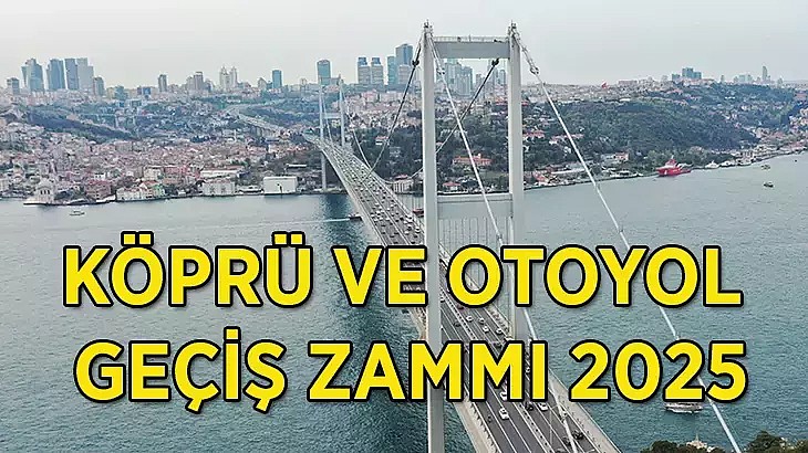 Köprü, otoyol ve tünel geçiş ücretlerine yeni yıl zammı geldi