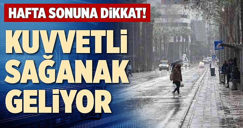 34 derecenin ardından sağanak geliyor