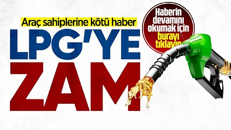 LPG'ye zam geliyor