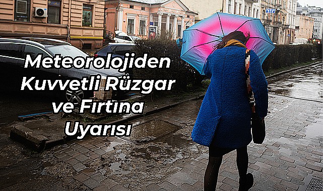 Kuvvetli rüzgâr ve fırtına uyarısı