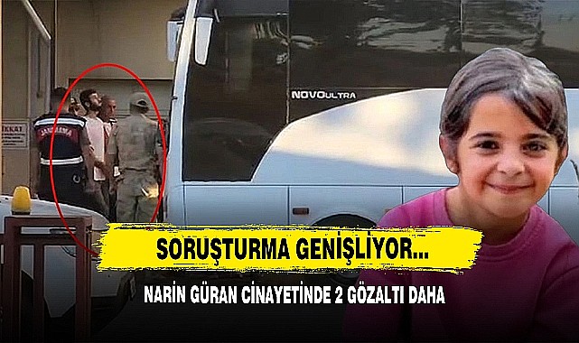 Narin Güran cinayetinde 2 yeni gözaltı