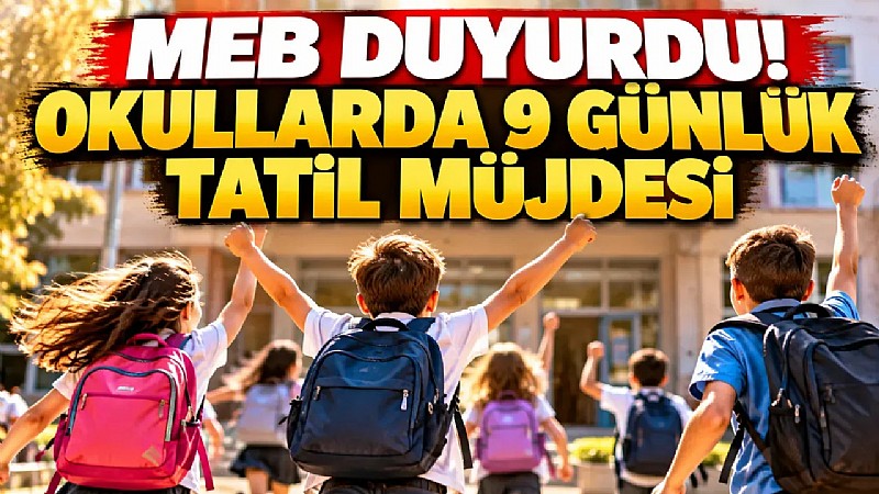 Öğrenciye,  9 günlük tatil	