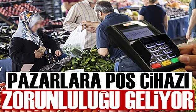 Pazarcı esnafına POS cihazı bulundurma zorunluluğu geliyor