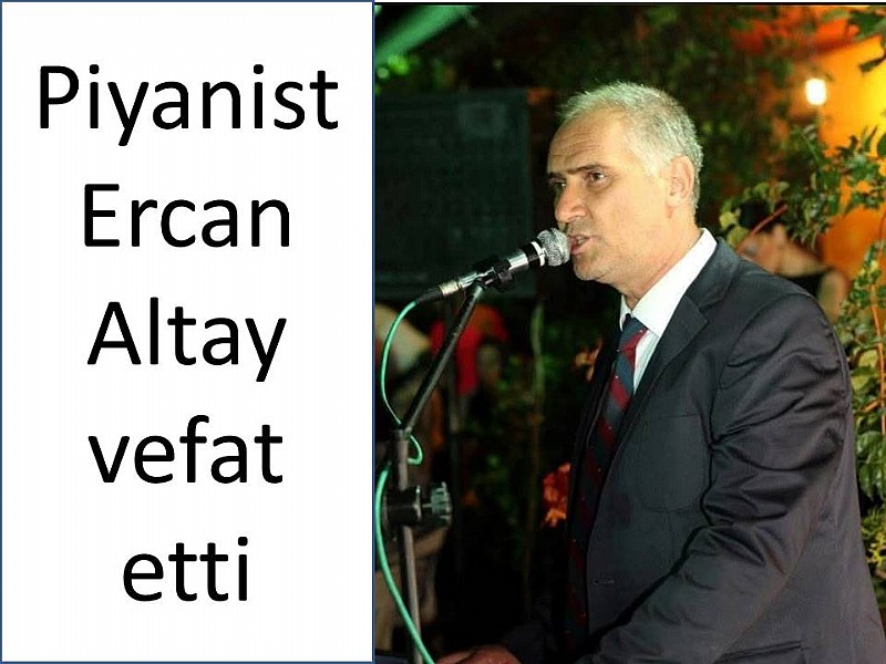 Piyanist Ercan Altay vefat etti
