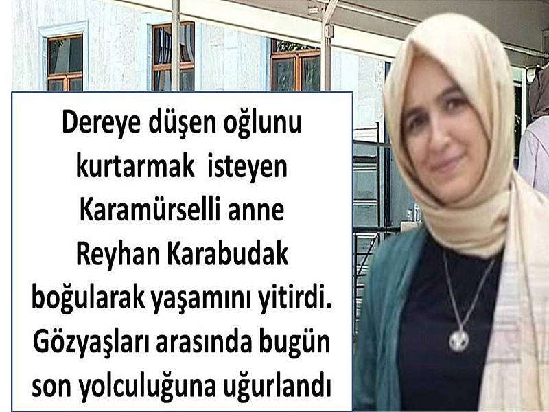 Dereye düşen oğlunu kurtarmak isteyen Karamürselli anne boğularak yaşamını yitirdi