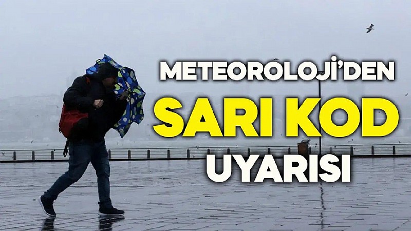 Marmara ve Batı Karadeniz için sarı kod uyarısı