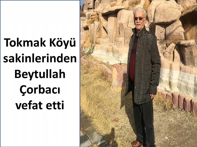 Beytullah Çorbacı vefat etti