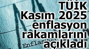 TÜİK Kasım 2025 enflasyon rakamlarını açıkladı