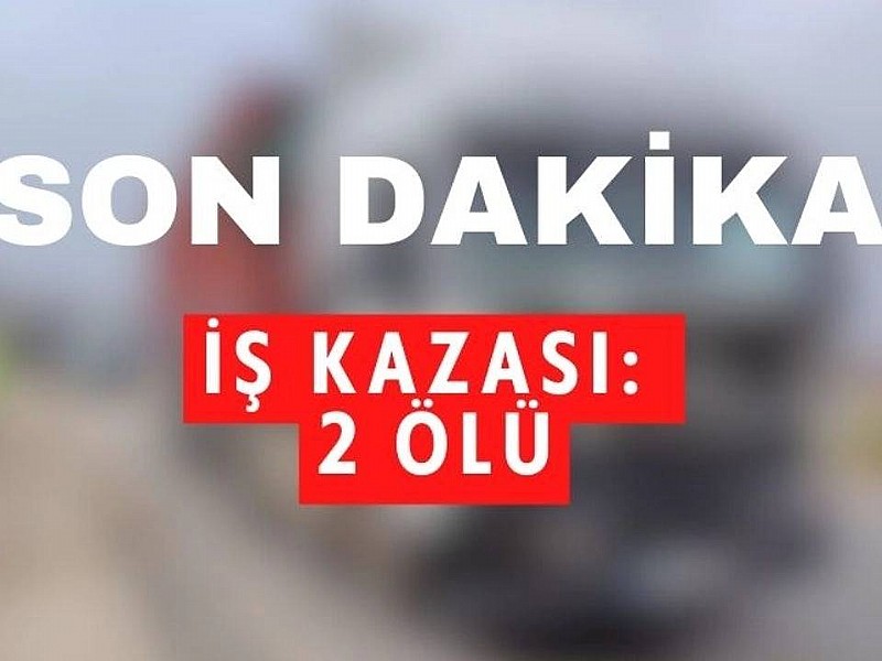 Yalova Altınova tersanesinde yine bir iş kazası: 2 ölü	