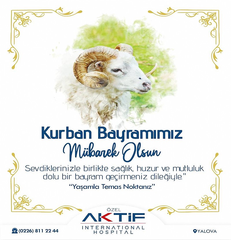 YALOVA ÖZEL AKTİF INTERNATIONAL HOSPİTAL “ Kurban Bayramımız Mübarek Olsun “