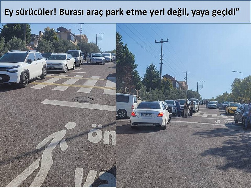 “Ey sürücüler! Burası araç park etme yeri değil, yaya geçidi”