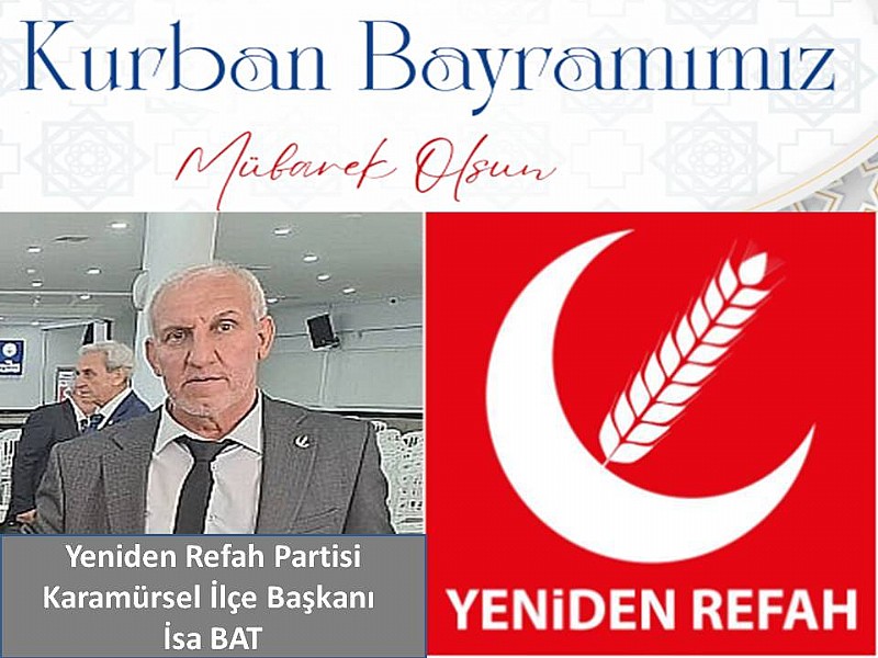 Yeniden Refah Partisi Karamürsel İlçe Başkanı İsa Bat “ Kurban Bayramınız Mübarek Olsun “