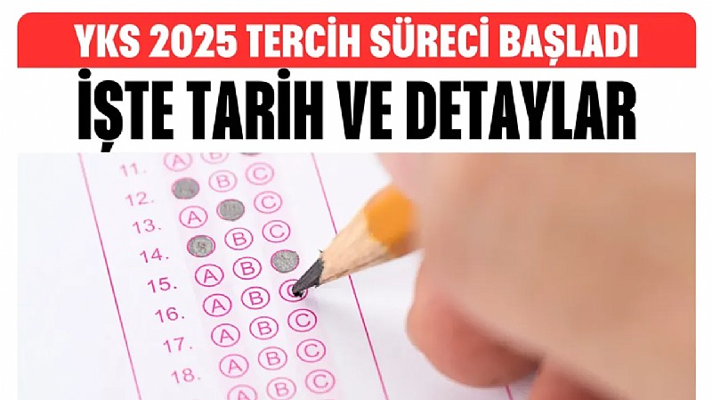 2025-YKS tercih işlemleri süreci başladı