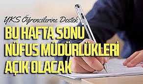 YKS nedeniyle nüfus müdürlükleri bu hafta sonu açık olacak