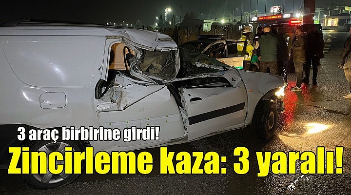 Zincirleme trafik kazası: 3 yaralı	